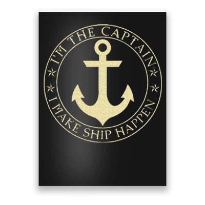 Funny Boater Im The Captain I Make Ship Happen Boating Poster