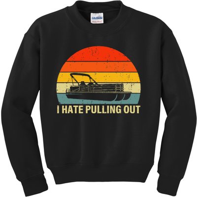 Funny Boating I Hate Pulling Out Pontoon Boat Captain Kids Sweatshirt