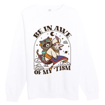 Funny Be In Awe Of My Tism Raccoon Possum Premium Crewneck Sweatshirt