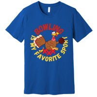 Funny Bowling Is My Favorite Sport Strike Turkey Bowl Gift Premium T-Shirt