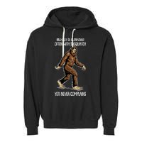 Funny Bigfoot Is Confused Often With Sasquatch Yeti Never Complains Garment-Dyed Fleece Hoodie