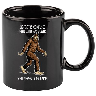 Funny Bigfoot Is Confused Often With Sasquatch Yeti Never Complains 11oz C Handle Ceramic Mug