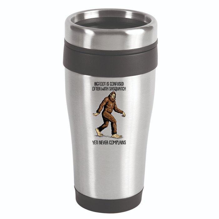 Funny Bigfoot Is Confused Often With Sasquatch Yeti Never Complains 16oz Travel Tumbler