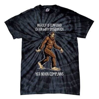 Funny Bigfoot Is Confused Often With Sasquatch Yeti Never Complains Tie-Dye T-Shirt