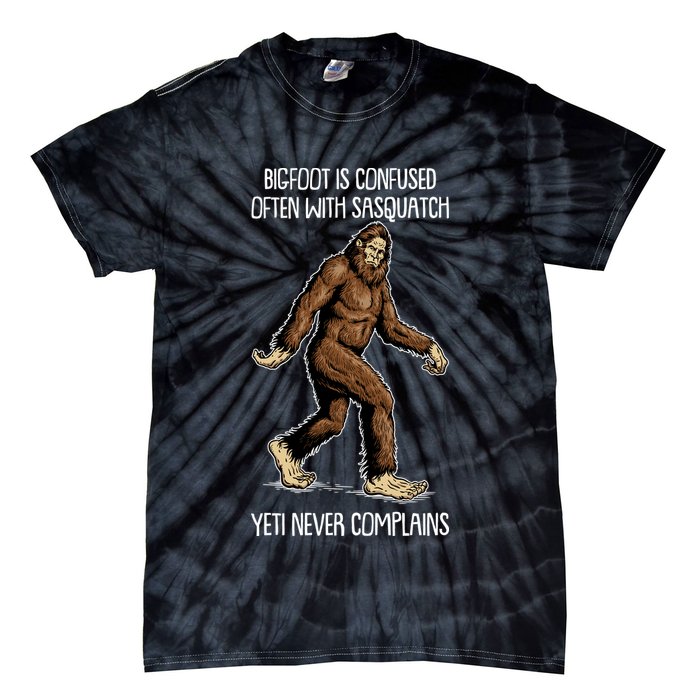 Funny Bigfoot Is Confused Often With Sasquatch Yeti Never Complains Tie-Dye T-Shirt