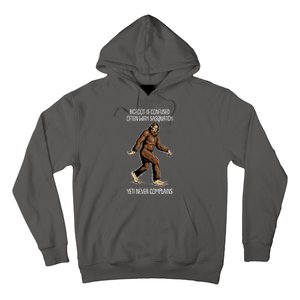 Funny Bigfoot Is Confused Often With Sasquatch Yeti Never Complains Hoodie