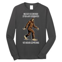 Funny Bigfoot Is Confused Often With Sasquatch Yeti Never Complains Long Sleeve Shirt