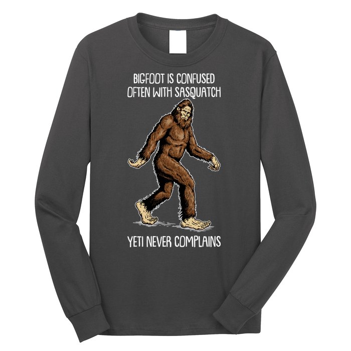 Funny Bigfoot Is Confused Often With Sasquatch Yeti Never Complains Long Sleeve Shirt
