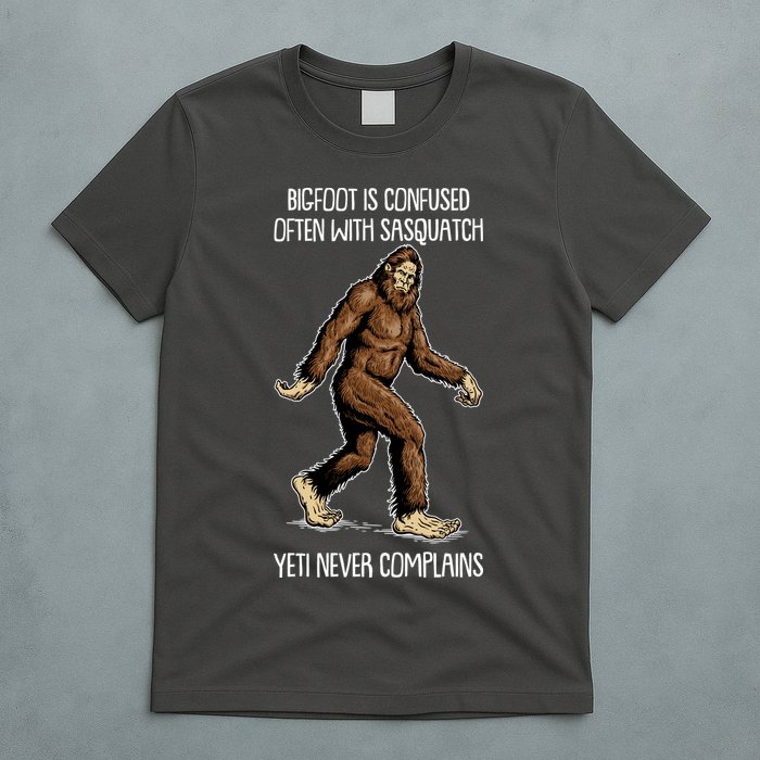 Funny Bigfoot Is Confused Often With Sasquatch Yeti Never Complains T-Shirt