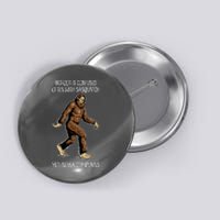 Funny Bigfoot Is Confused Often With Sasquatch Yeti Never Complains Button