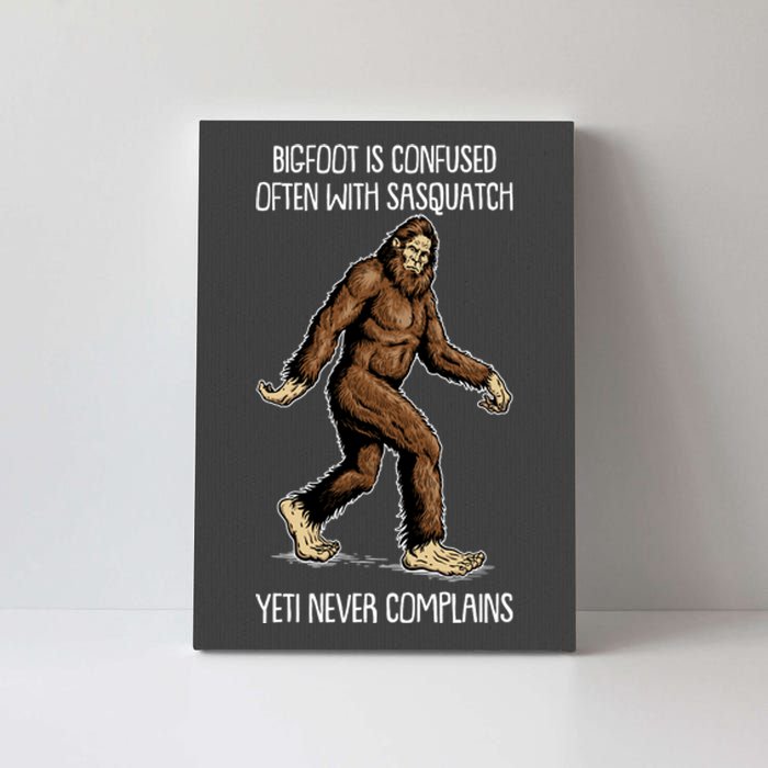 Funny Bigfoot Is Confused Often With Sasquatch Yeti Never Complains Canvas