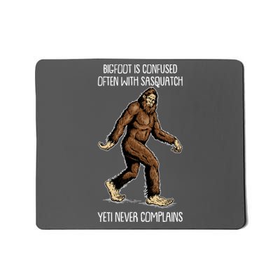 Funny Bigfoot Is Confused Often With Sasquatch Yeti Never Complains Mousepad