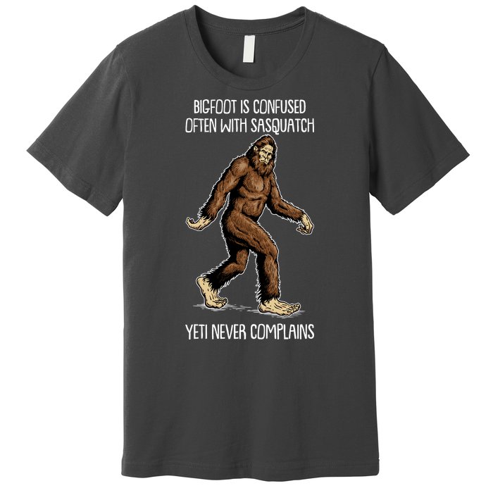 Funny Bigfoot Is Confused Often With Sasquatch Yeti Never Complains Premium T-Shirt