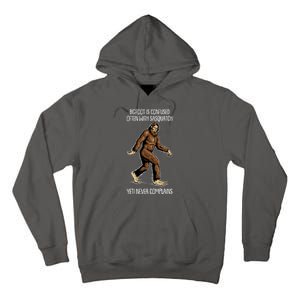 Funny Bigfoot Is Confused Often With Sasquatch Yeti Never Complains Tall Hoodie