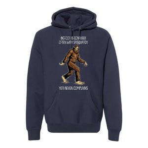 Funny Bigfoot Is Confused Often With Sasquatch Yeti Never Complains Premium Hoodie