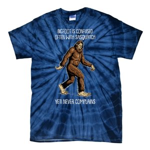 Funny Bigfoot Is Confused Often With Sasquatch Yeti Never Complains Tie-Dye T-Shirt