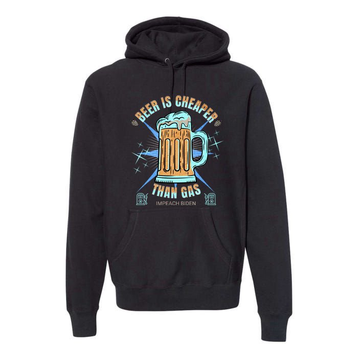 Funny Beer Is Cheaper Than Gas Anti Joe Biden Republican Premium Hoodie