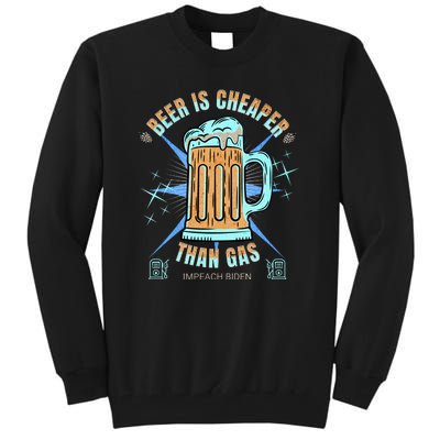 Funny Beer Is Cheaper Than Gas Anti Joe Biden Republican Tall Sweatshirt