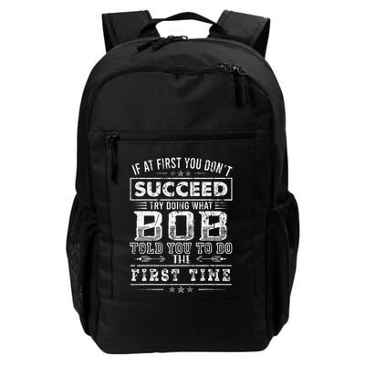 Funny Bob If At First You DonT Succeed FatherS Day Dad Bob Daily Commute Backpack