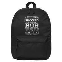Funny Bob If At First You DonT Succeed FatherS Day Dad Bob 16 in Basic Backpack