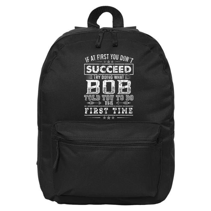 Funny Bob If At First You DonT Succeed FatherS Day Dad Bob 16 in Basic Backpack