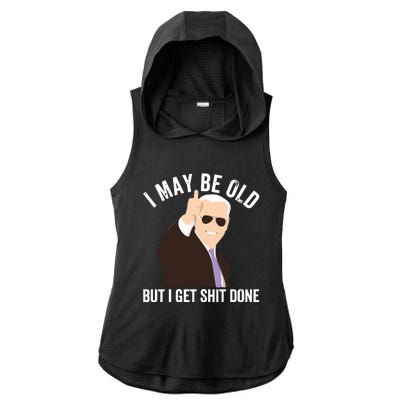 Funny Biden I May Be Old But I Get Shit Done Ladies PosiCharge Tri-Blend Wicking Draft Hoodie Tank