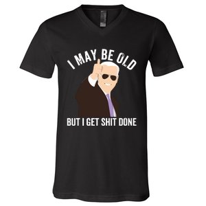 Funny Biden I May Be Old But I Get Shit Done V-Neck T-Shirt