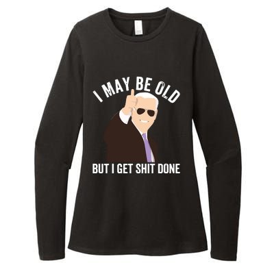 Funny Biden I May Be Old But I Get Shit Done Womens CVC Long Sleeve Shirt