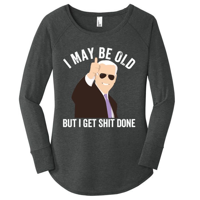 Funny Biden I May Be Old But I Get Shit Done Women's Perfect Tri Tunic Long Sleeve Shirt