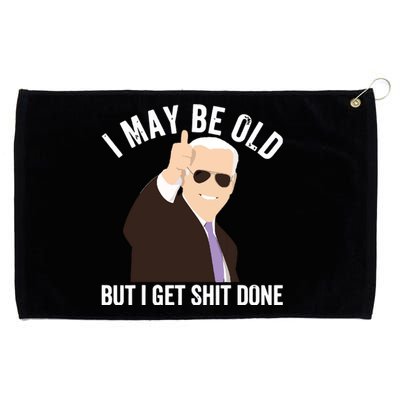 Funny Biden I May Be Old But I Get Shit Done Grommeted Golf Towel