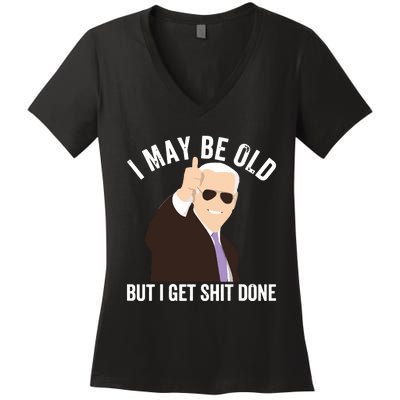 Funny Biden I May Be Old But I Get Shit Done Women's V-Neck T-Shirt