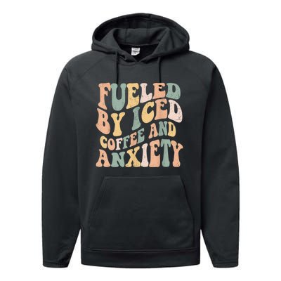 Fueled By Iced Coffee And Anxiety Funny Groovy Iced Coffee Performance Fleece Hoodie