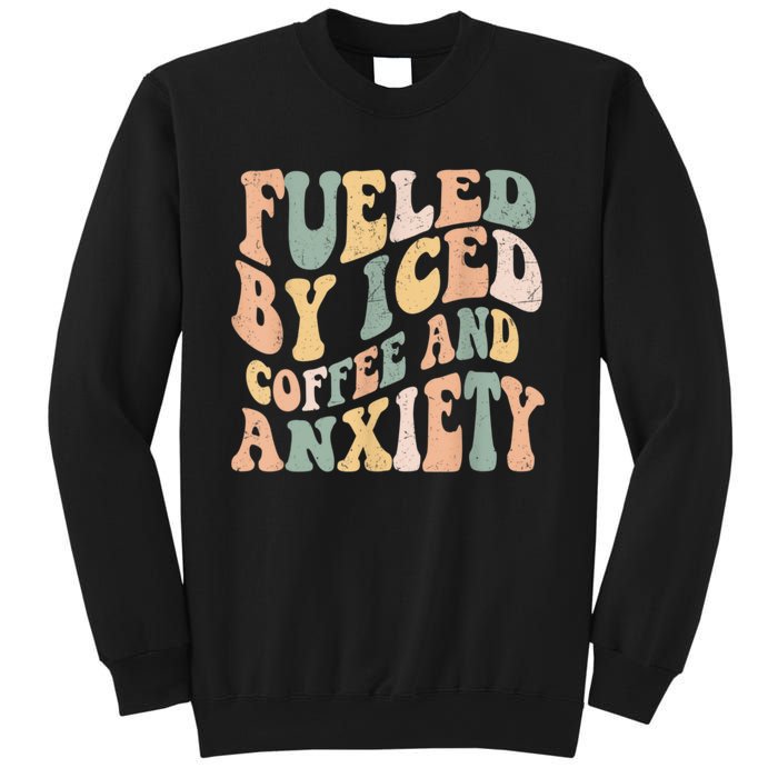 Fueled By Iced Coffee And Anxiety Funny Groovy Iced Coffee Sweatshirt