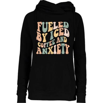 Fueled By Iced Coffee And Anxiety Funny Groovy Iced Coffee Womens Funnel Neck Pullover Hood