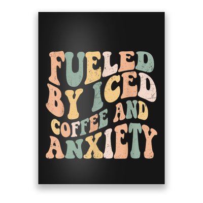 Fueled By Iced Coffee And Anxiety Funny Groovy Iced Coffee Poster
