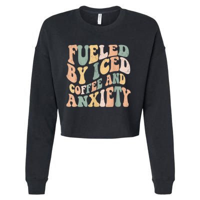 Fueled By Iced Coffee And Anxiety Funny Groovy Iced Coffee Cropped Pullover Crew