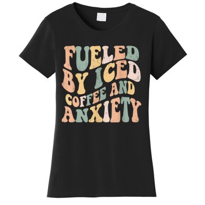 Fueled By Iced Coffee And Anxiety Funny Groovy Iced Coffee Women's T-Shirt