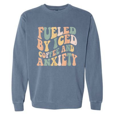 Fueled By Iced Coffee And Anxiety Funny Groovy Iced Coffee Garment-Dyed Sweatshirt