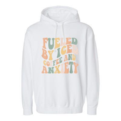 Fueled By Iced Coffee And Anxiety Funny Groovy Iced Coffee Garment-Dyed Fleece Hoodie