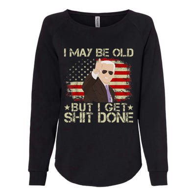 Funny Biden I may be old but i get shit done Womens California Wash Sweatshirt