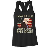 Funny Biden I may be old but i get shit done Women's Racerback Tank