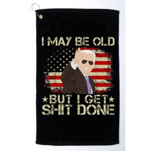 Funny Biden I may be old but i get shit done Platinum Collection Golf Towel