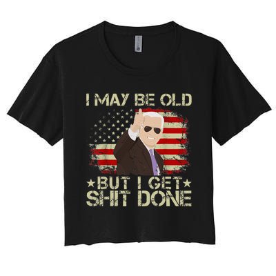 Funny Biden I may be old but i get shit done Women's Crop Top Tee