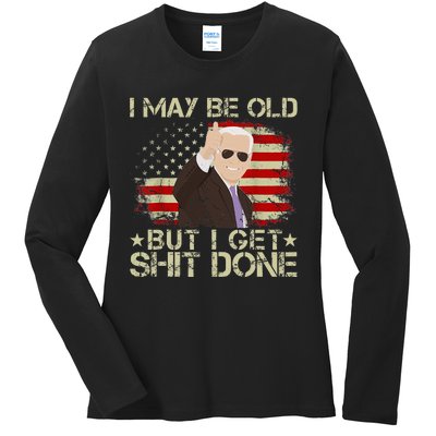 Funny Biden I may be old but i get shit done Ladies Long Sleeve Shirt