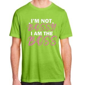 Female Boss I'm Not Bossy I'm The Boss I Am Not Bossy Funny Gift Adult ChromaSoft Performance T-Shirt