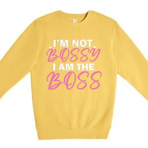 Female Boss I'm Not Bossy I'm The Boss I Am Not Bossy Funny Gift Premium Crewneck Sweatshirt