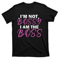 Female Boss I'm Not Bossy I'm The Boss I Am Not Bossy Funny Gift T-Shirt