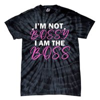 Female Boss I'm Not Bossy I'm The Boss I Am Not Bossy Funny Gift Tie-Dye T-Shirt