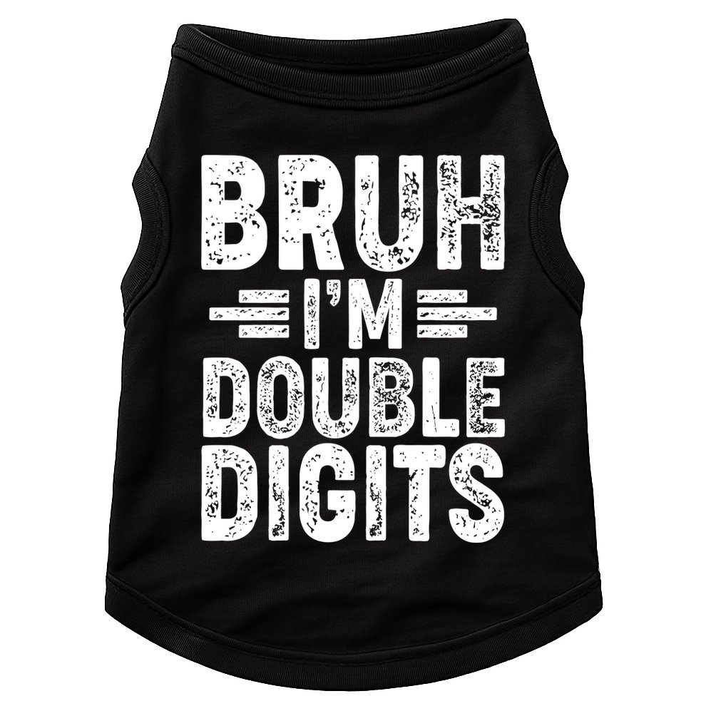 Funny Bruh Im Double Digits 10th Birthday Doggie Tank