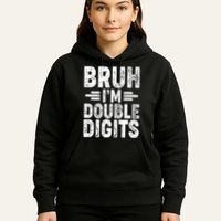Funny Bruh Im Double Digits 10th Birthday Hoodie